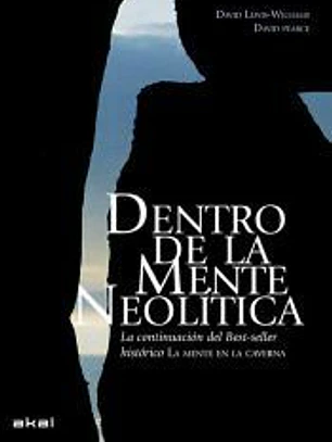 Dentro de la mente neolítica: Conciencia, cosmos y el mundo de los dioses