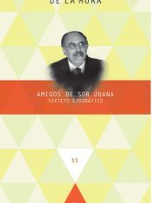 Amigos de Sor Juana. Sexteto biográfico.