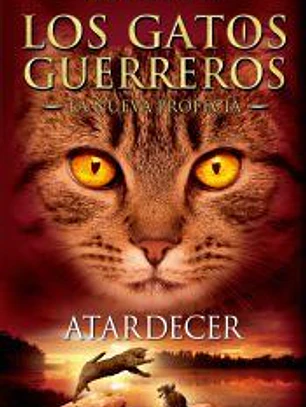 ATARDECER: LOS GATOS GUERREROS. LA NUEVA PROFECIA 6