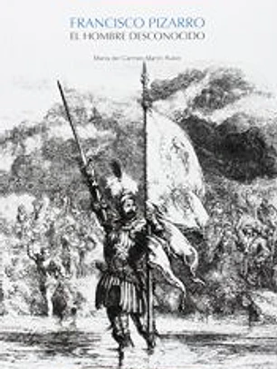Francisco Pizarro : el hombre desconocido