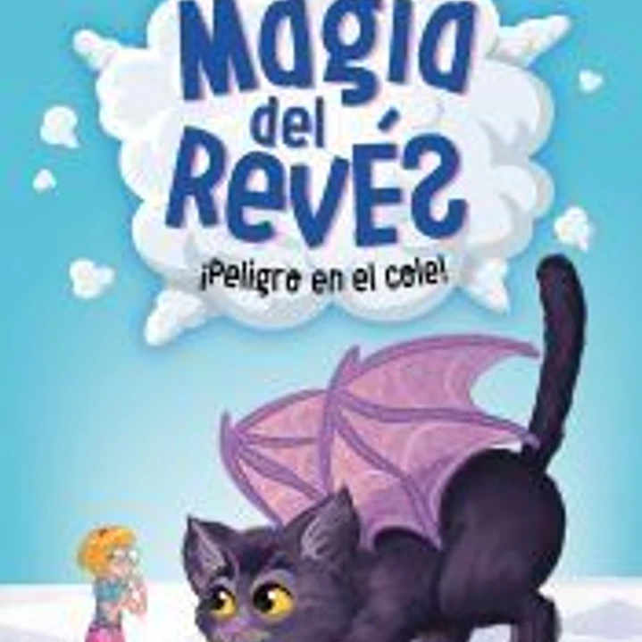 Magia del Revés 2. ¡Peligro en el cole! 1