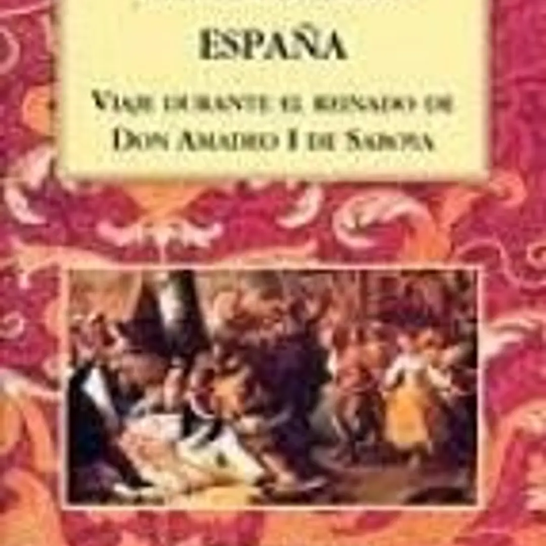 España. Viaje durante el reinado de Don Amadeo Ide Saboya 1