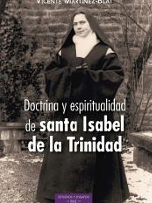 DOCTRINA Y ESPIRITUALIDAD DE SANTA ISABEL DE LA TRINIDAD