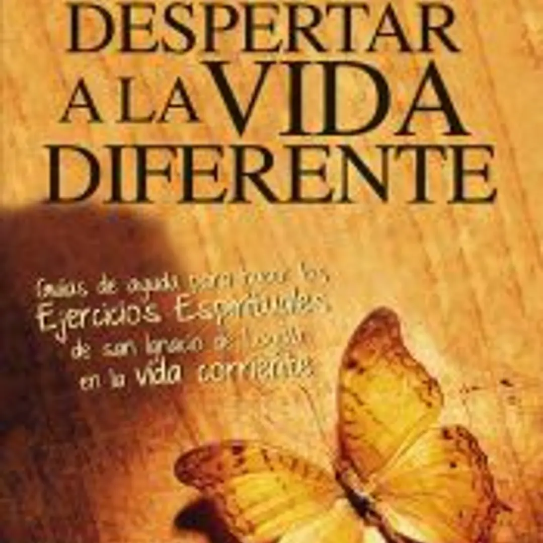 Despertar a la vida diferente: guía de ayuda para hacer los Ejercicios Espirituales de San Ignacio de Loyola en la vida corriente 1