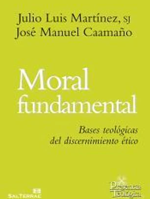 Moral fundamental: Bases teológicas del discernimiento ético