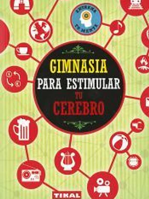 Entrena tu mente. Gimnasia para estimular tu cerebro
