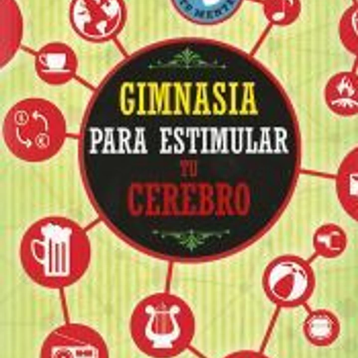 Entrena tu mente. Gimnasia para estimular tu cerebro 1