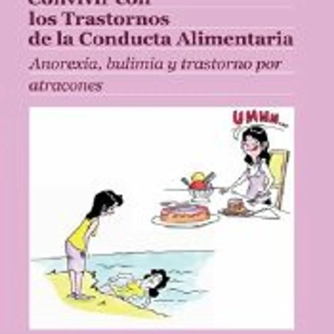 Convivir con los trastornos de la conducta alimentaria: anorexia, bulimia y trastorno por atracones 1