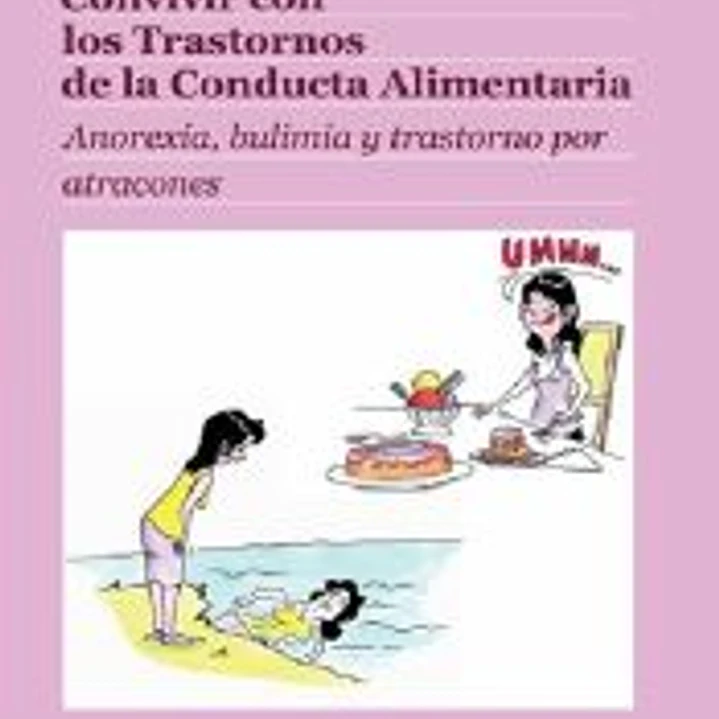 Convivir con los trastornos de la conducta alimentaria: anorexia, bulimia y trastorno por atracones 1