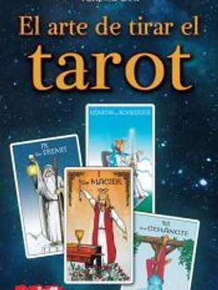 ARTE DE TIRAR EL TAROT, EL. Conozca las distintas maneras de tirar las cartas e interpretar el tarot