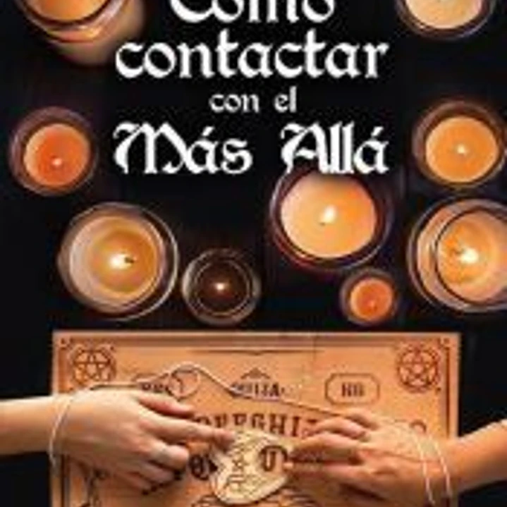 Cómo contactar con el más allá: Introducción al espiritismo 1