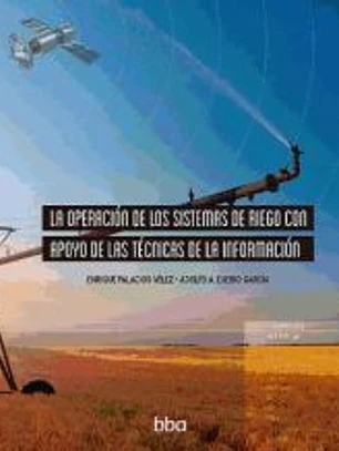 La operación de los Sistemas de riego con apoyo de las ténicas de la información