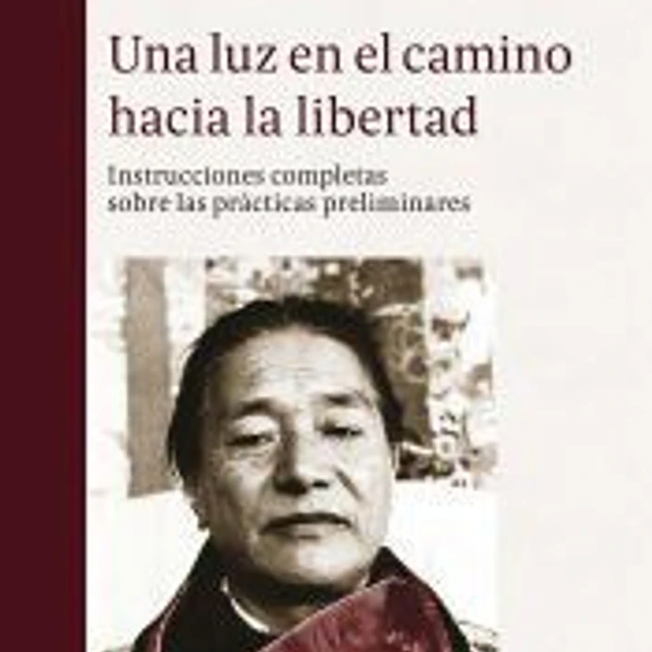 Una luz en el camino hacia la libertad: Instrucciones completas sobre las prácticas preliminares 1