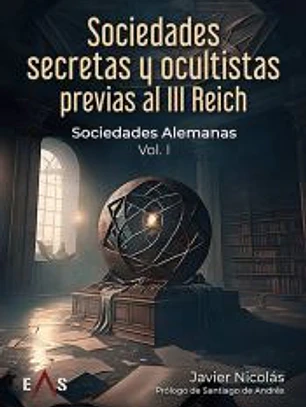 SOCIEDADES SECRETAS Y OCULTISTAS PREVIAS AL III REICH