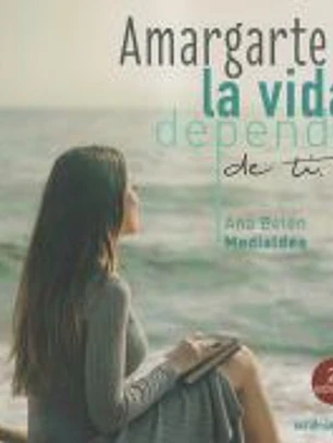 AMARGARTE LA VIDA DEPENDE DE TI...