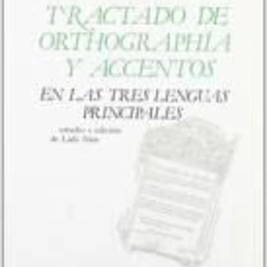 Tractado de orthographía y accentos en las tres lenguas principales 1