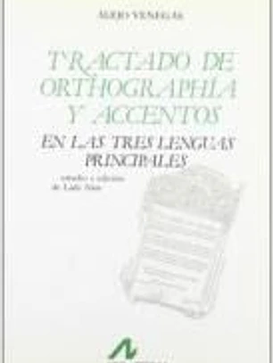 Tractado de orthographía y accentos en las tres lenguas principales