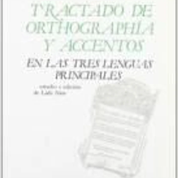 Tractado de orthographía y accentos en las tres lenguas principales 1