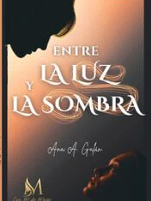 ENTRE LA LUZ Y LA SOMBRA