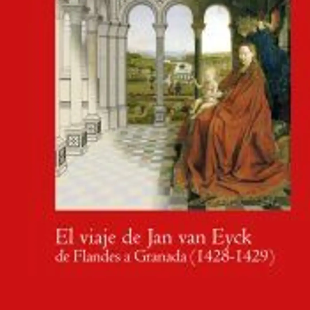 EL VIAJE DE JAN VAN EYCK DE FLANDES A GRANADA 1428-1429 1