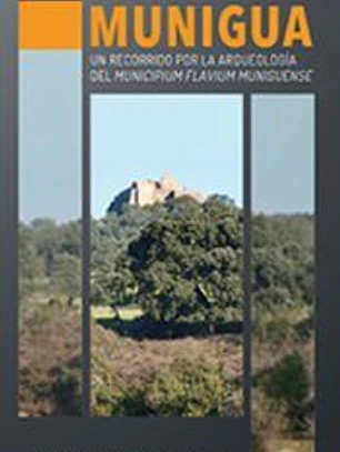 Munigua: Un recorrido por la arqueología del Municipium Flavium Muniguense