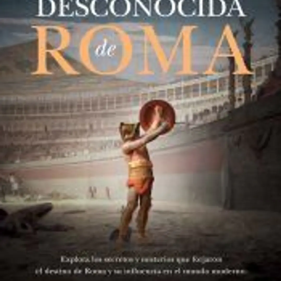 Historia desconocida de Roma 1