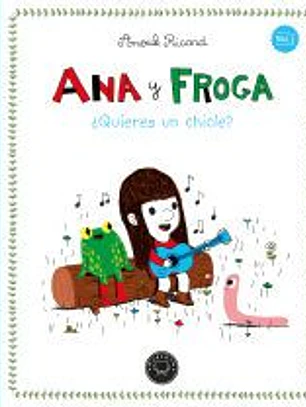 Ana y Froga, tomo 1: ¿Quieres un chicle? (Nueva edición)