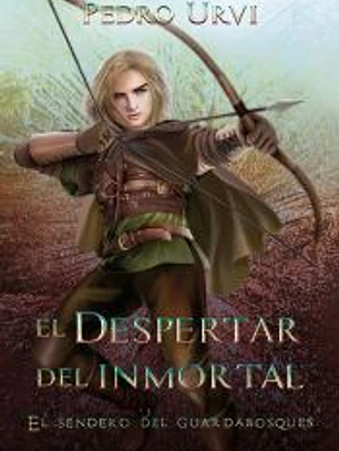 El Despertar del Inmortal (El Sendero del Guardabosques, Libro 15)