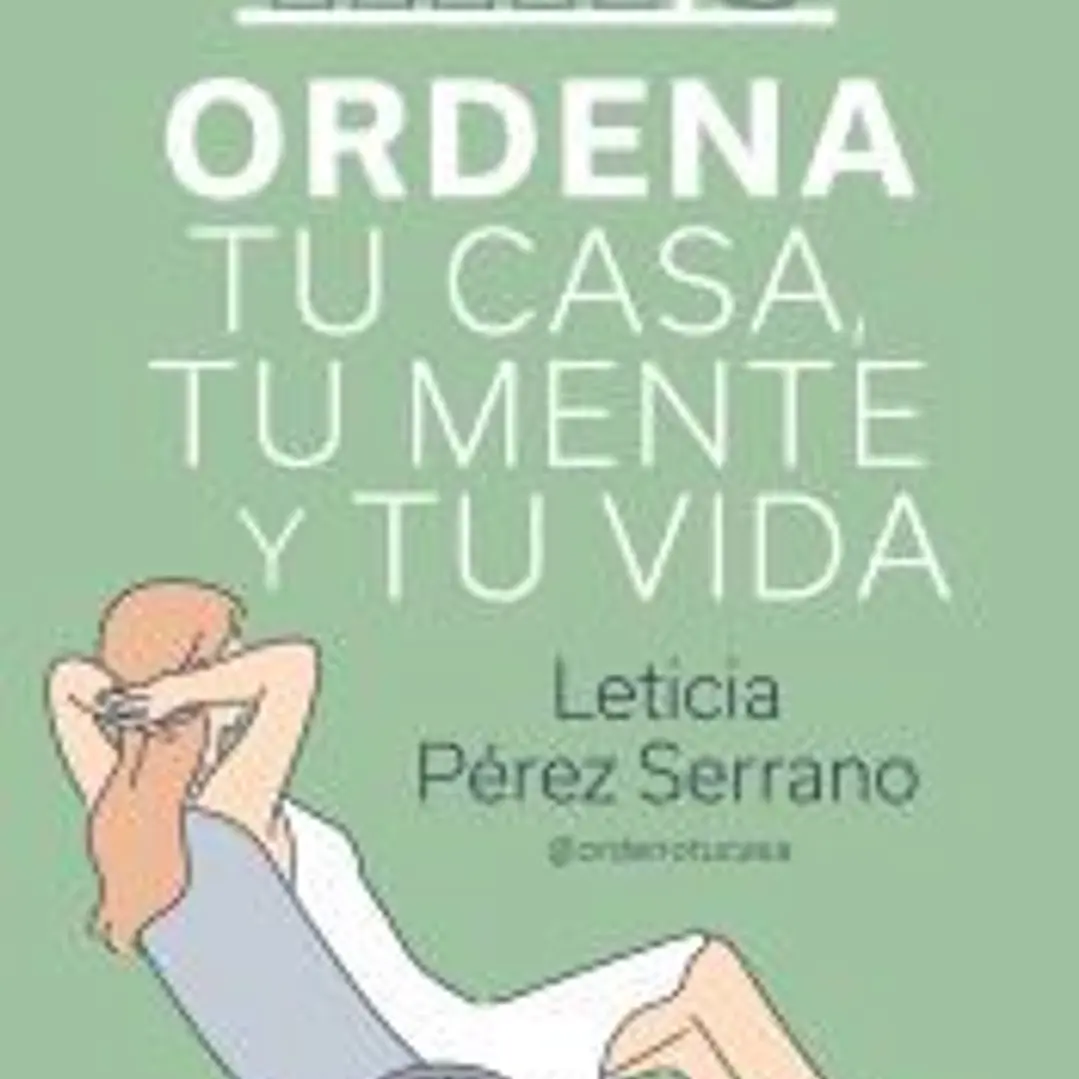 Ordena tu casa, tu mente y tu vida 1