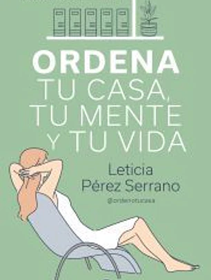 Ordena tu casa, tu mente y tu vida
