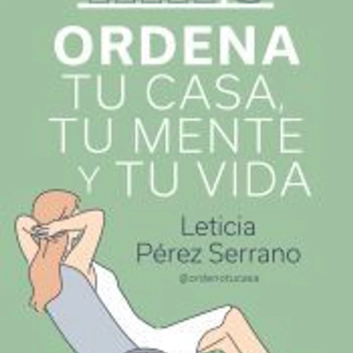 Ordena tu casa, tu mente y tu vida 1