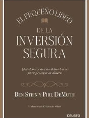 El pequeño libro de la inversión segura: Qué debes y qué no debes hacer para proteger tu dinero