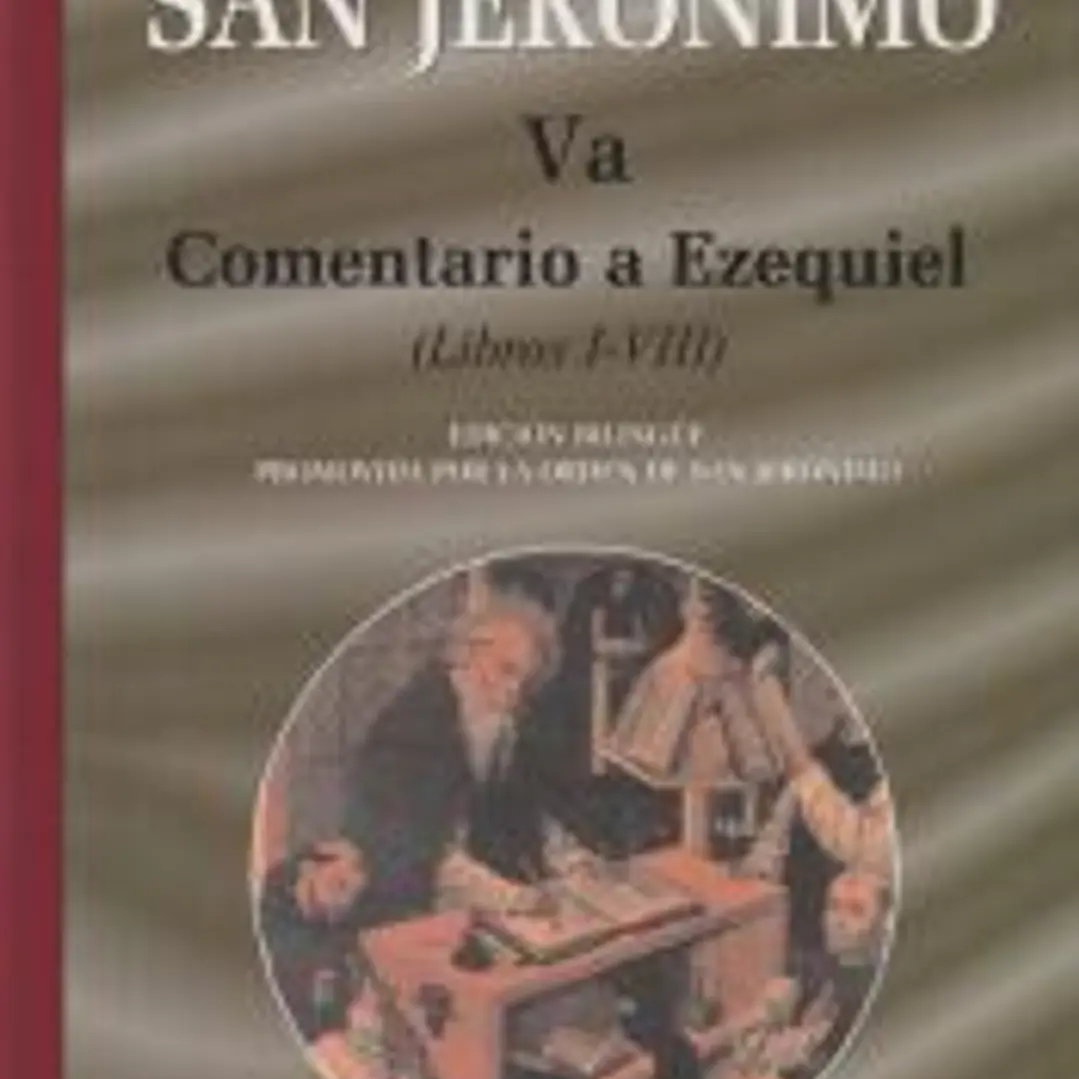 Obras completas de San Jerónimo. Va: Comentario a Ezequiel (Libros I-VIII) 1