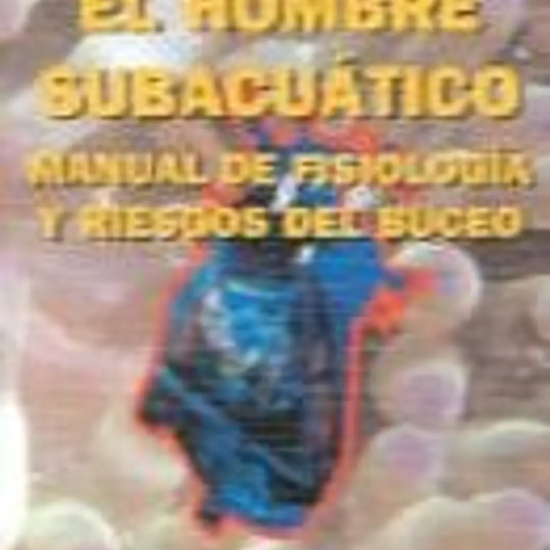 El hombre subacuático : manual de fisiología y riesgos del buceo 1