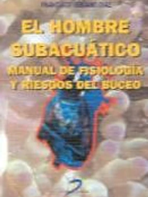 El hombre subacuático : manual de fisiología y riesgos del buceo
