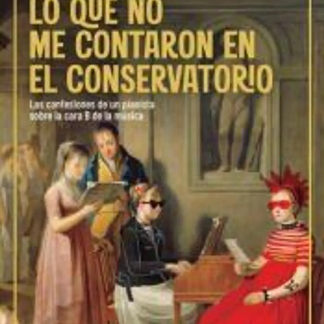 Lo que no me contaron en el conservatorio 1