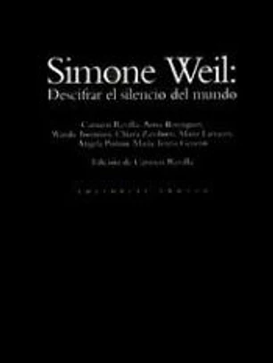 Simone Weil: descifrar el silencio del mundo