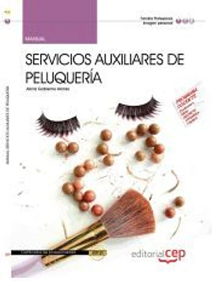 Manual. Servicios auxiliares de peluquería (IMPQ0108). Certificados de profesionalidad