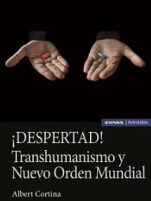 ¡DESPERTAD! Transhumanismo y Nuevo Orden Mundial