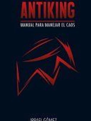 Antiking: Manual para manejar el caos