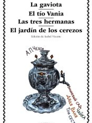 La gaviota; El tío Vania; Las tres hermanas; El jardín de los cerezos