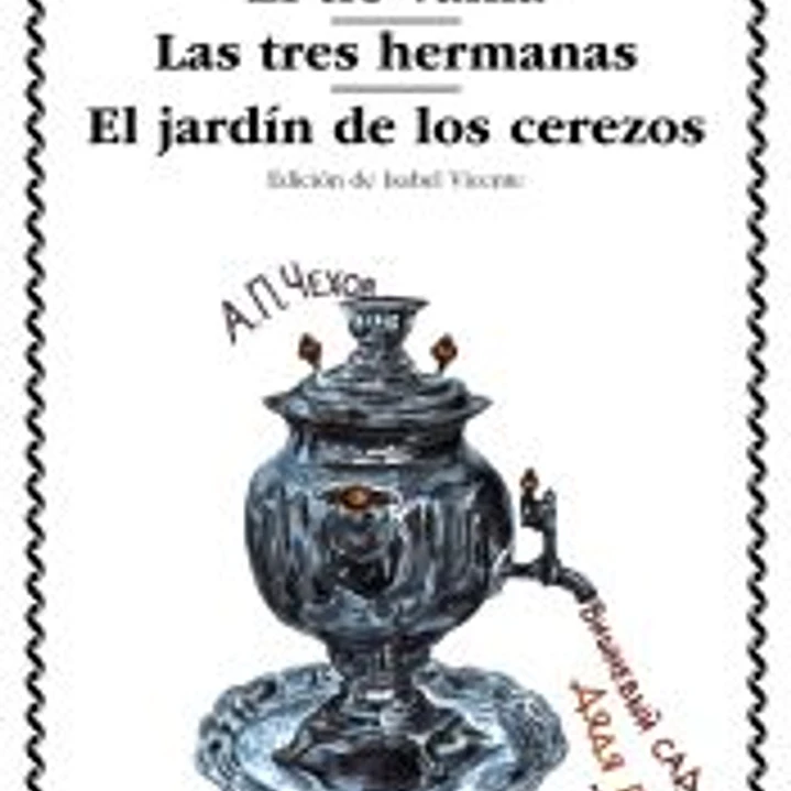 La gaviota; El tío Vania; Las tres hermanas; El jardín de los cerezos 1