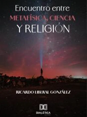 Encuentro entre Metafísica, Ciencia y Religión