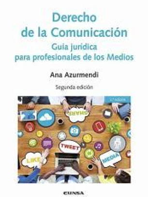 Derecho de la comunicación: Guía jurídica para profesionales de los Medios