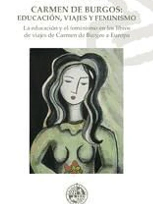 Carmen de Burgos: Educación, Viajes y Feminismo: La educación y el feminismo en los libros de viajes de Carmen de Burgos en Europa