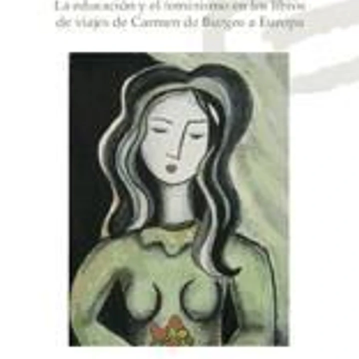 Carmen de Burgos: Educación, Viajes y Feminismo: La educación y el feminismo en los libros de viajes de Carmen de Burgos en Europa 1