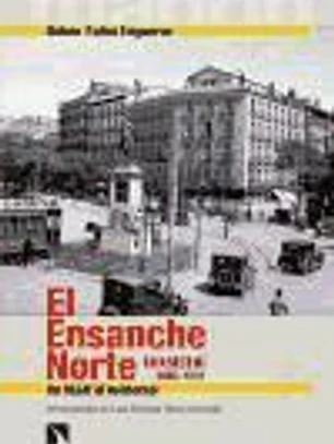 El Ensanche Norte. Chamberí, 1860-1931: Un Madrid moderno