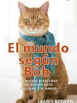 El mundo según Bob: Las nuevas aventuras del astuto gato callejero y su amigo