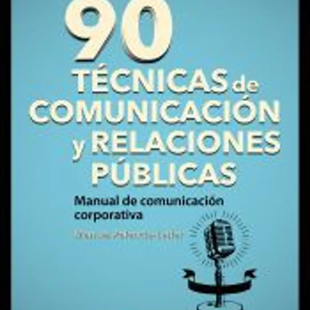 90 técnicas de comunicación y relaciones públicas . manual de comunicación corporativa 1