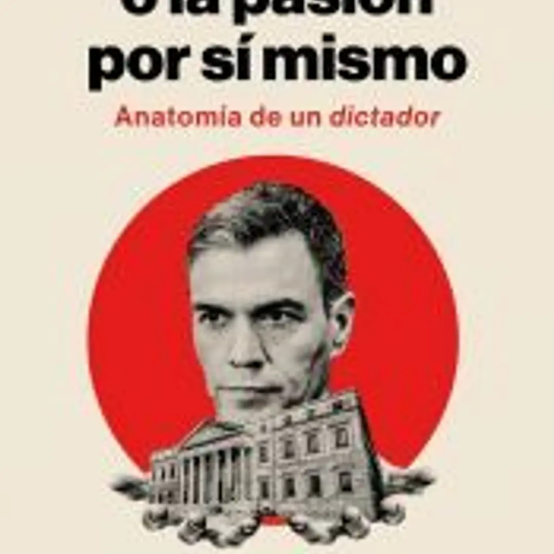 Pedro Sánchez, o la pasión por sí mismo 1